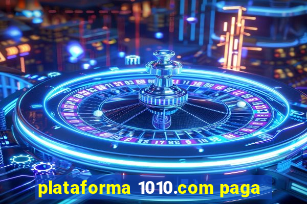 plataforma 1010.com paga